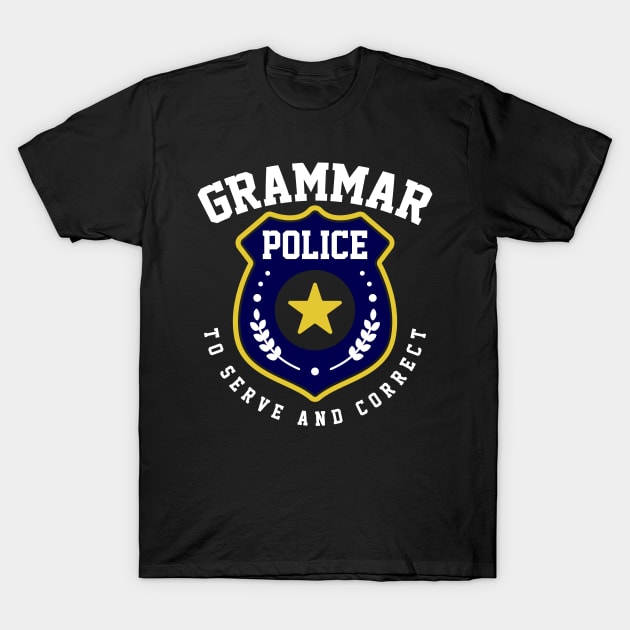 Grammar Police to Serve and Correct T-Shirt by BramCrye